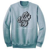 No Days Off - Crew Sweatshirt