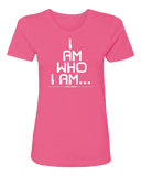 I Am Who I Am - Ladies T-Shirt